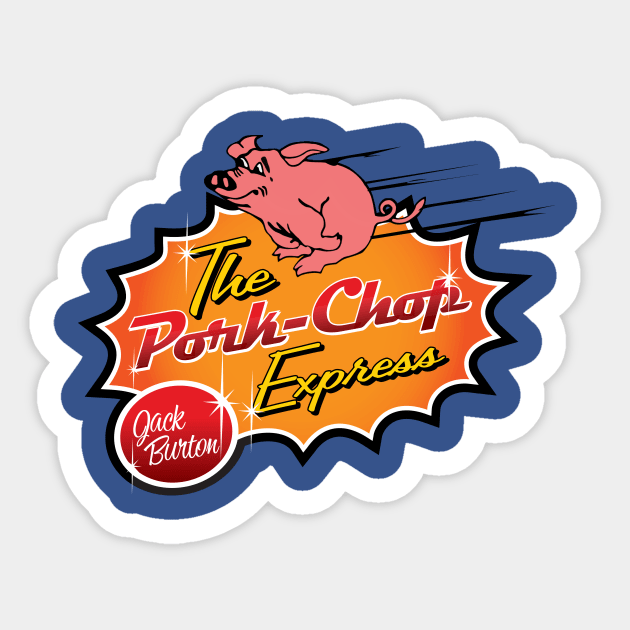 The Pork Chop Express Big Trouble In Little China Sticker TeePublic